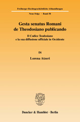 E-book, Gesta senatus Romani de Theodosiano publicando. : Il Codice Teodosiano e la sua diffusione ufficiale in Occidente., Duncker & Humblot