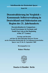 E-book, Dezentralisierung im Vergleich - Kommunale Selbstverwaltung in Deutschland und Südostasien am Beginn des 21. Jahrhunderts - Decentralization in Comparison - Local Governance in Germany and South East Asia in the Beginning of the 21st Century. : Vorträge und Berichte auf dem 10. Internationalen Speyerer Forum an der DHV Speyer vom 19.-21.9.2005 - Lectures and Reports on the 10th Speyer Panel on Cooperation in Law and Administration (Forum on Municipal Sciences) at the DHV Speyer 19.-21.9.2005., Duncker & Humblot
