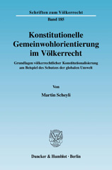 E-book, Konstitutionelle Gemeinwohlorientierung im Völkerrecht. : Grundlagen völkerrechtlicher Konstitutionalisierung am Beispiel des Schutzes der globalen Umwelt., Scheyli, Martin, Duncker & Humblot