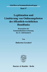 E-book, Legitimation und Limitierung von Onlineangeboten des öffentlich-rechtlichen Rundfunks. : Konzeption der Kommunikationsverfassung des 21. Jahrhunderts. Rechtsgutachten im Auftrag der Stiftervereinigung der Presse e. V., Gersdorf, Hubertus, Duncker & Humblot