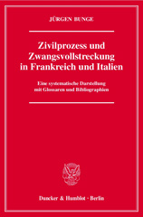E-book, Zivilprozess und Zwangsvollstreckung in Frankreich und Italien. : Eine systematische Darstellung mit Glossaren und Bibliographien., Bunge, Jürgen, Duncker & Humblot