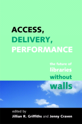 E-book, Access, Delivery, Performance : The Future of Libraries without Walls, Facet Publishing