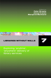m, Libraries Without Walls 7 : Exploring Anytime, Anywhere Delivery of Library Services, Facet Publishing