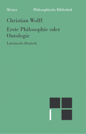 E-book, Erste Philosophie oder Ontologie : Nach wissenschaftlicher Methode behandelt, in der die Prinzipien der gesamten menschlichen Erkenntnis enthalten sind (§§ 1-78). Zweisprachige Ausgabe, Felix Meiner Verlag