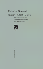 E-book, Passion - Affekt - Gefühl : Philosophische Theorien der Emotionen zwischen Aristoteles und Kant, Felix Meiner Verlag