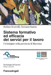 E-book, Sistema formativo ed efficacia dei servizi per il lavoro : un'indagine nella provincia di Macerata, Scorcelli, Stefano, Franco Angeli