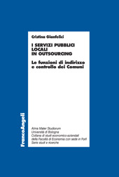 E-book, I servizi pubblici locali in outsourcing : le funzioni di indirizzo e controllo dei Comuni, Gianfelici, Cristina, Franco Angeli