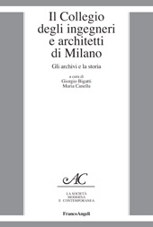 eBook, Il Collegio degli ingegneri e architetti di Milano : gli archivi e la storia, Franco Angeli
