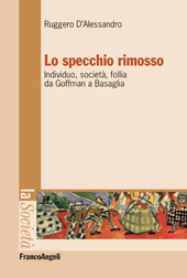 eBook, Lo specchio rimosso : individuo, società, follia da Goffman a Basaglia, D'Alessandro, Ruggero, Franco Angeli