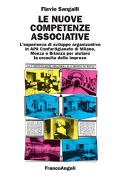 E-book, Le nuove competenze associative : l'esperienza di sviluppo organizzativo in APA Confartigianato di Milano, Monza e Brianza per aiutare la crescita delle imprese, Sangalli, Flavio, Franco Angeli