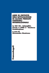 E-book, Aree di criticità nell'applicazione di alcuni principi contabili internazionali : lo IAS 38, intangible assets e l'IFRS 3, business combinations, Franco Angeli