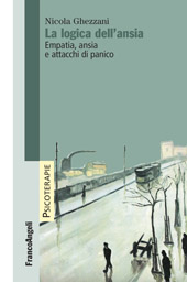 eBook, La logica dell'ansia : empatia, ansia e attacchi di panico, Ghezzani, Nicola, Franco Angeli