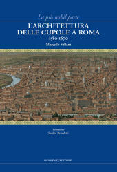 eBook, La più nobil parte : l'architettura delle cupole a Roma, 1580-1670, Villani, Marcello, Gangemi