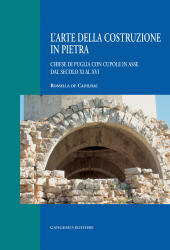 eBook, L'arte della costruzione in pietra : chiese di Puglia con cupole in asse dal secolo XI al XVI, Gangemi