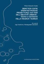 E-book, Didattica come sperimentazione progettuale sui nodi dell'identità urbana : testo e contesto nella ricerca teorica, Gangemi