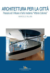 E-book, Architettura per la città : Pescara ed il Museo d'arte moderna "Vittoria Colonna", Villani, Marcello, Gangemi