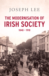 E-book, The Modernisation of Irish Society 1848 - 1918 : From the Great Famine to Independent Ireland, Gill Books