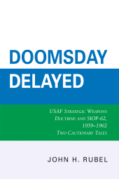 E-book, Doomsday Delayed : USAF Strategic Weapons Doctrine and SIOP-62, 1959-1962, Hamilton Books