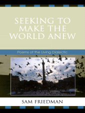 E-book, Seeking to Make the World Anew : Poems of the Living Dialectic, Hamilton Books
