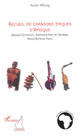 E-book, Recueil de chansons épiques d'Afrique : (Bassa/Cameroun, Bambara/Mali et Sénégal, Mossi/Burkina Faso), Editions L'Harmattan