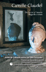 E-book, Camille Claudel : de la vie à l'oeuvre, regards croisés : Centre culturel international de Cerisy-la-Salle, juillet 2006, L'Harmattan