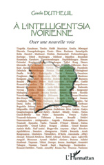 E-book, A l'intelligentsia ivoirienne : oser une nouvelle voie, L'Harmattan