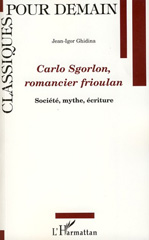 E-book, Carlo Sgorlon, romancier frioulan : société, mythe, écriture, Ghidina, Jean-Igor, L'Harmattan