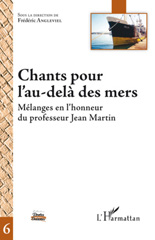 E-book, Chants pour l'au-delà des mers : mélanges en l'honneur du professeur Jean Martin, L'Harmattan