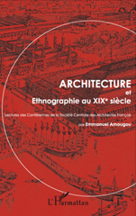 eBook, Architecture et ethnographie au XIXe siècle : lectures des Conférences de la Société centrale des architectes fran-cais, L'Harmattan