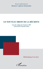 E-book, Le nouveau droit de la récidive : actes du colloque du 25 janvier 2007, Université de Franche-Comté, L'Harmattan