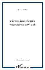eBook, La chute de Jacques Coeur : une affaire d'État au XVe siècle, Guillot, Robert, L'Harmattan