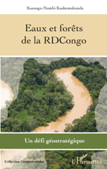 E-book, Eaux et forêts de la RDCongo : un défi géostratégique, Kasongo-Numbi, Kashemukunda, L'Harmattan