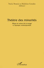 E-book, Théâtre des minorités : mises en scène de la marge à l'époque contemporaine : actes du colloque international d'Avignon 13-15 décembre 2006, L'Harmattan