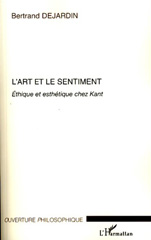 E-book, L'art et le sentiment : éthique et esthétique chez Kant, Dejardin, Bertrand, L'Harmattan