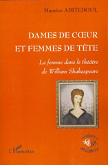 E-book, Dames de coeur et femmes de tête : la femme dans le théâtre de William Shakespeare, Abiteboul, Maurice, L'Harmattan