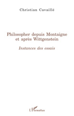 E-book, Philosopher depuis Montaigne et après Wittgenstein : instances des Essais, L'Harmattan
