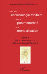 E-book, Pour une ecclésiologie trinitaire dans la postmodernité et la mondialisation, vol. 2: De la déconstruction à la réception de Vatican II, L'Harmattan