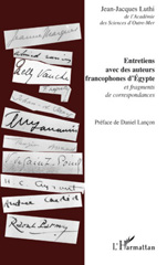E-book, Entretiens avec des auteurs francophones d'Egypte : et fragments de correspondances, Luthi, Jean-Jacques, 1929-, L'Harmattan