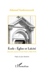 eBook, Ecole, Eglise et laïcité : la rencontre des deux France : souvenirs autour de la loi Debré, 1960-1970, L'Harmattan