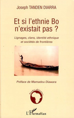 eBook, Et si l'ethnie Bo n'existait pas? : lignages, clans, identité ethnique et sociétés de frontières, Tanden Diarra, Joseph, L'Harmattan