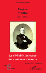 E-book, Eugène Woillez (1811-1882) : le véritable inventeur du poumon d'acier : inventeur du spiroscope, du cyrtomètre, de la galvanographie, d'une nouvelle sociologie des aliénés, d'une méthode d'écriture pour les aveugles, L'Harmattan