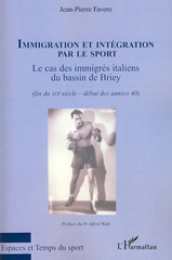 E-book, Immigration et intégration par le sport : le cas des immigrés italiens du bassin de Briey : fin du XIXe siècle-début des années 40, Favero, Jean-Pierre, L'Harmattan