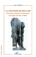 E-book, La légende de Roland : de la genèse francaise à l'épuisement de la figure du héros en Italie, L'Harmattan