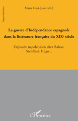E-book, La guerre d'indépendance espagnole dans la littérature francaise du XIXe siècle : l'épisode napoléonien chez Balzac, Stendhal, Hugo, L'Harmattan