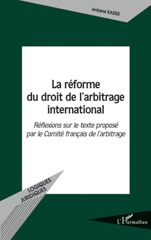 E-book, La réforme du droit de l'arbitrage international : réflexions sur le texte proposé par le Comité francais de l'arbitrage, L'Harmattan