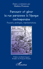 E-book, Parcourir et gérer la rue parisienne à l'époque contemporaine : pouvoirs, pratiques et représentations, L'Harmattan