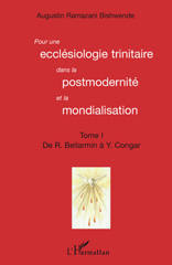 E-book, Pour une ecclésiologie trinitaire dans la postmodernité et la mondialisation, vol. 1: De R. Bellarmin à Y. Congar, L'Harmattan