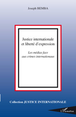 E-book, Justice internationale et liberté d'expression : les médias face aux crimes internationaux, L'Harmattan