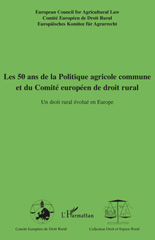 E-book, Les 50 ans de la politique agricole commune et du Comité européen de droit rural : un droit rural évolué en Europe édition du Comité européen de droit rural, L'Harmattan