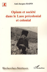E-book, Opium et société dans le Laos précolonial et colonial, Rapin, Ami-Jacques, L'Harmattan